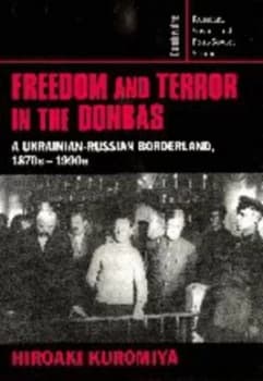 Freedom and Terror in the Donbas by Hiroaki Kuromiya Hardback
