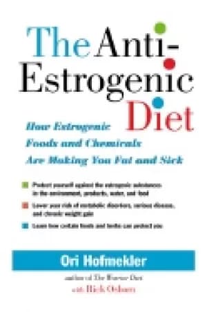 anti estrogenic diet how estrogenic foods and chemicals are making you fat