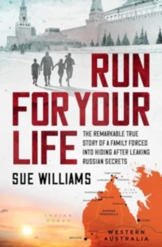 Run For Your Life : The remarkable true story of a family forced into hiding after leaking Russian secrets Paperback / softback