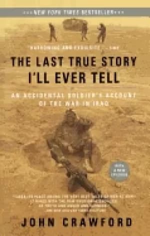 last true story ill ever tell an accidental soldiers account of the war in