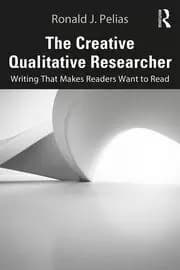 The Creative Qualitative Researcher Writing That Makes Readers Want to Read