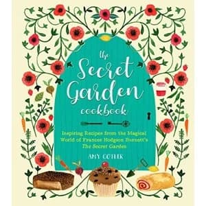 The Secret Garden Cookbook, Newly Revised Edition Inspiring Recipes from the Magical World of Frances Hodgson Burnett's...