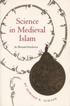 Science in Medieval Islam by Howard R. Turner
