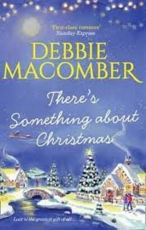Theres something about Christmas by Debbie Macomber
