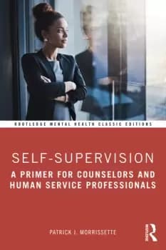 Self-SupervisionA Primer for Counselors and Human Service Professionals