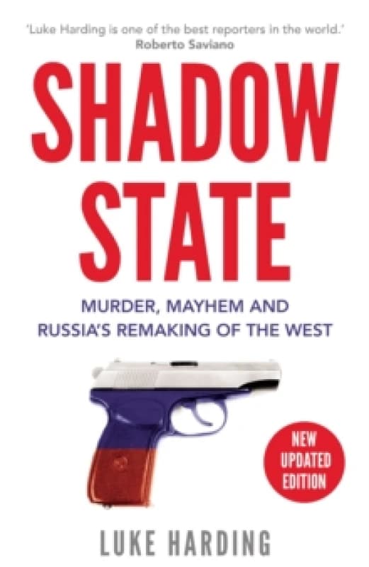 Shadow State : Murder, Mayhem and Russias Remaking of the West Paperback / softback