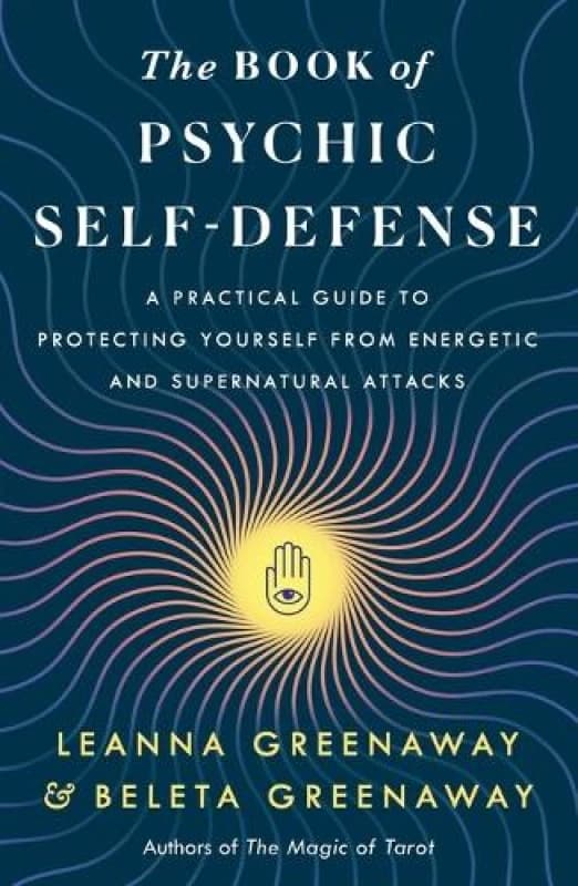 The Book of Psychic Self-Defense. Paperback. By Leanna Greenaway, Beleta Greenaway Books