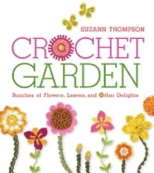 crochet garden bunches of flowers leaves and other delights