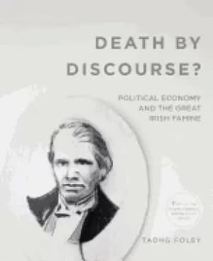 death by discourse political economy and the great irish famine 2016