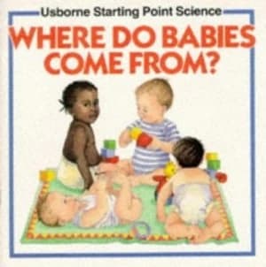 Where Do Babies Come From by Susan Meredith and Sue Stitt and Kuo Kang Chen Book