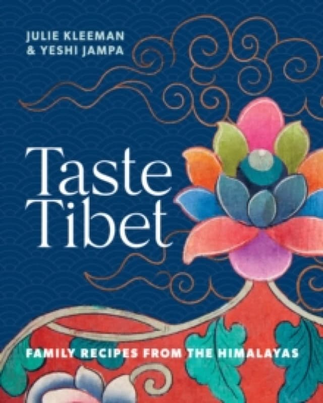 Taste Tibet : Family recipes from the Himalayas Hardback