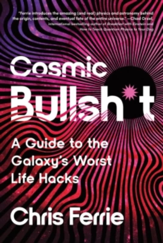 Cosmic Bullsh*t : A Guide to the Galaxy's Worst Life Hacks Paperback / softback