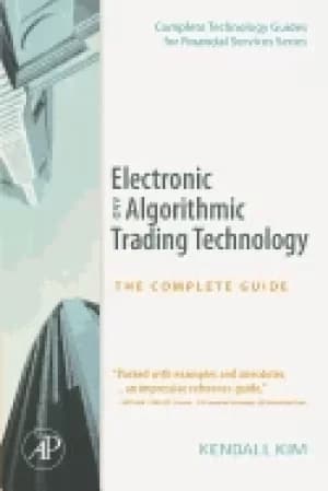electronic and algorithmic trading technology the complete guide