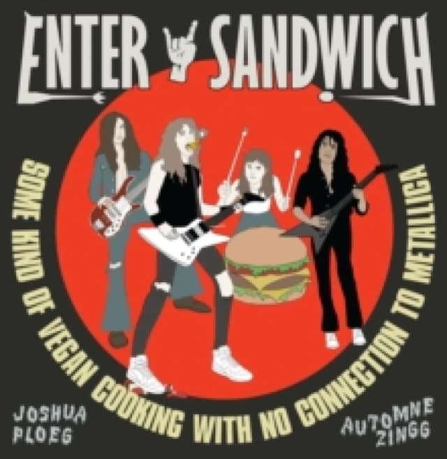 Enter Sandwich : Some Kind of Vegan Cooking with No Connection to Metallica Hardback