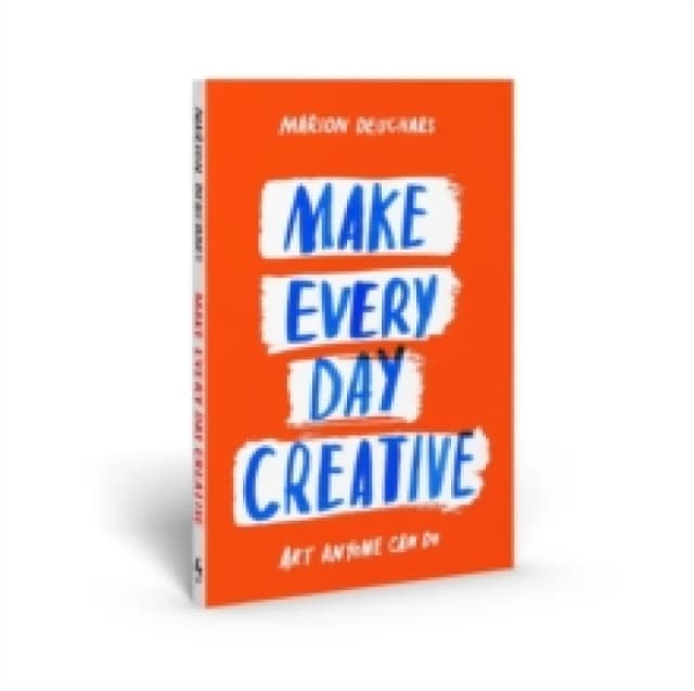 Make Every Day Creative : Art anyone can do Paperback / softback