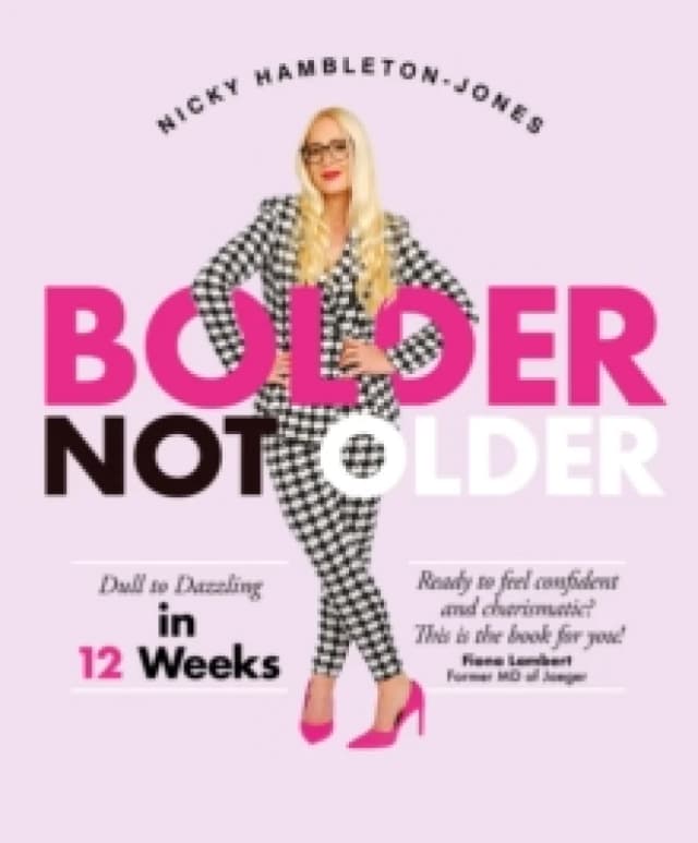 Bolder Not Older : Dull to Dazzling in 12 Weeks Paperback / softback
