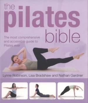The Pilates Bible by Lynne Robinson and Lisa Bradshaw and Nathan Gardner Paperback