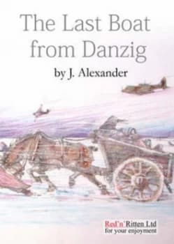 The Last Boat from Danzig by J Alexander Paperback