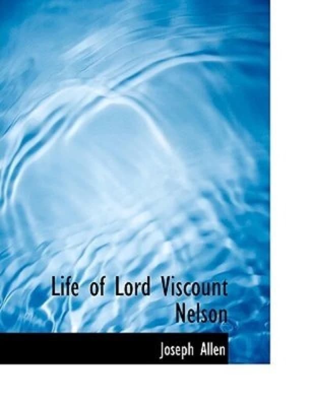 Life of Lord Viscount Nelson by Joseph Allen Paperback