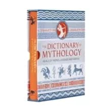 The Dictionary of Mythology : An A-Z of Themes, Legends and Heroes