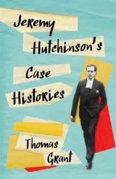 Jeremy Hutchinsons Case Histories by Thomas Grant Hardback