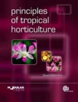 Principles of Tropical Horticulture by David Midmore Book