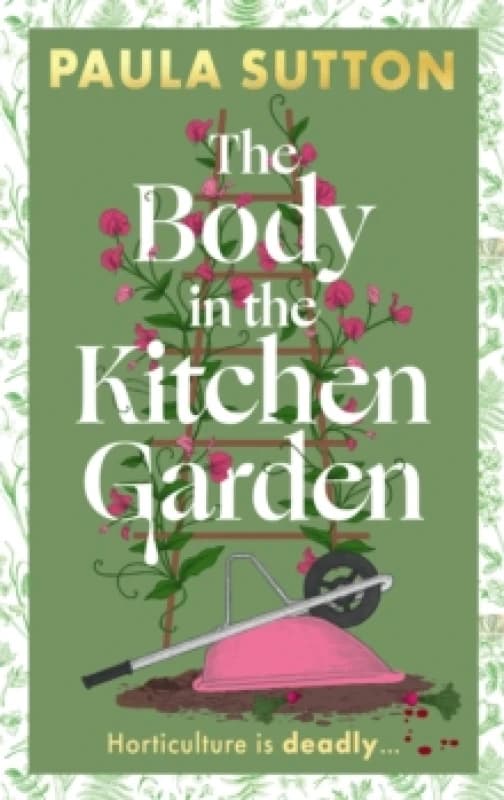 The Body in the Kitchen Garden. Hardback. By Paula Sutton Books