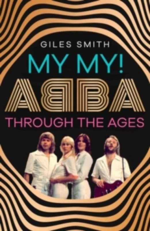 My My! : ABBA Through the Ages Hardback