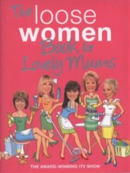 The Loose Women Book for Lovely Mums by Loose Women Hardback