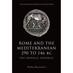 Rome and the Mediterranean 290 to 146 BC : The Imperial Republic