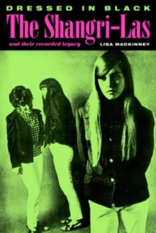 Dressed In Black : The Shangri-Las and their recorded legacy Paperback / softback