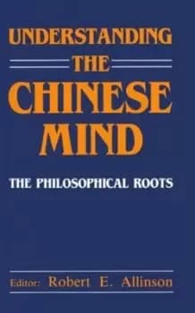 Understanding the Chinese mind by Robert E Allinson