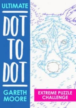 Ultimate Dot to Dot by Gareth Moore Paperback