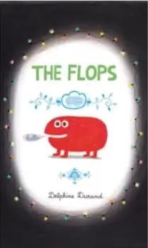 The Flops : And Their Fabulous Adventures
