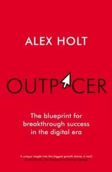 Outpacer : The Blueprint for Breakthrough Success in the Digital Era
