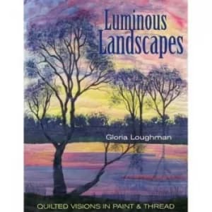 Luminous landscapes by Gloria Loughman