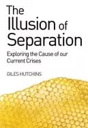 illusion of separation exploring the cause of our current crises