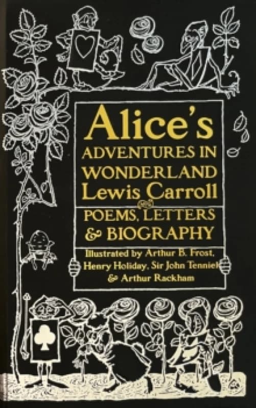 Alices Adventures in Wonderland : Unabridged, with Poems, Letters & Biography Hardback