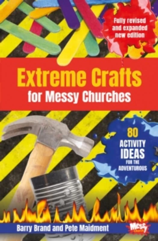Extreme Crafts for Messy Churches : 80 activity ideas for the adventurous Paperback / softback