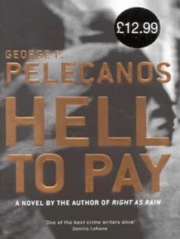 Hell to Pay by George Pelecanos Hardback