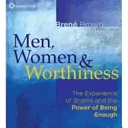 men women and worthiness the experience of shame and the power of being eno