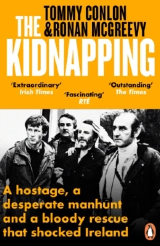 The Kidnapping : A hostage, a desperate manhunt and a bloody rescue that shocked Ireland Paperback / softback