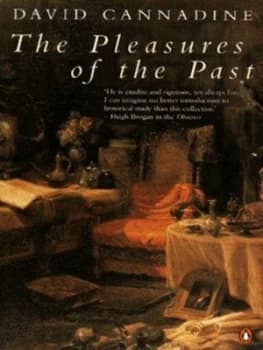 The Pleasures of the Past by David Cannadine Book