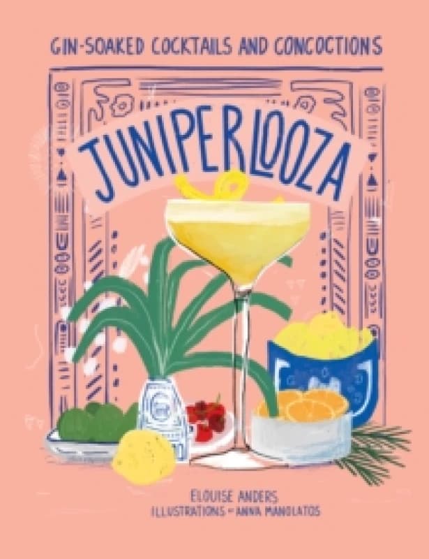 Juniperlooza : Gin-soaked cocktails and concoctions Hardback