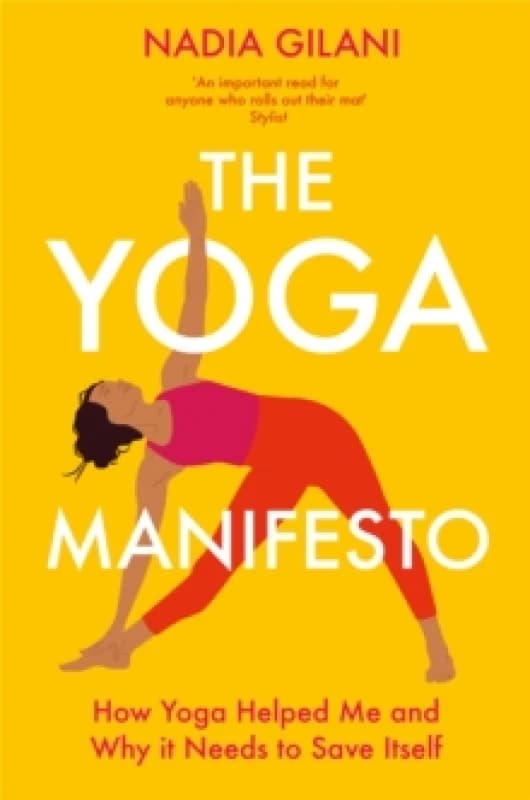 The Yoga Manifesto : How Yoga Helped Me and Why it Needs to Save Itself Paperback / softback