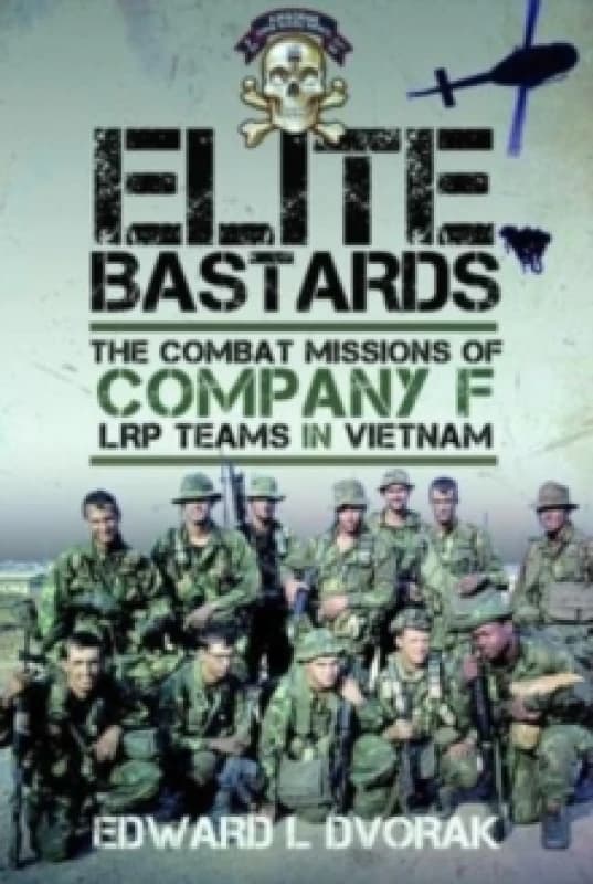 Elite Bastards : The Combat Missions of Company F, LRP Teams in Vietnam Hardback