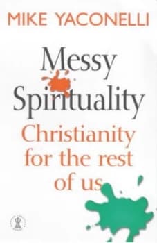 Messy Spirituality by Mike Yaconelli Paperback