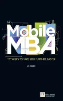 The Mobile MBA : 112 Skills to Take You Further, Faster