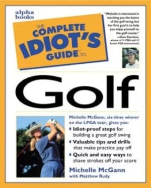 The complete idiots guide to golf by Michelle McGann