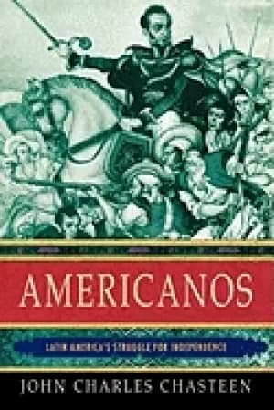 americanos latin americas struggle for independence